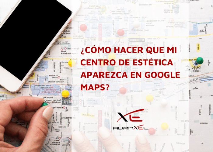 Cómo hacer que mi empresa aparezca en Google Maps