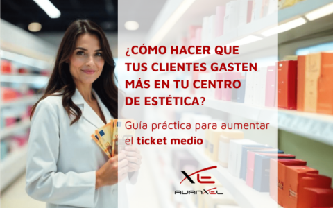 Guía práctica para aumentar el ticket medio de tu centro de estética